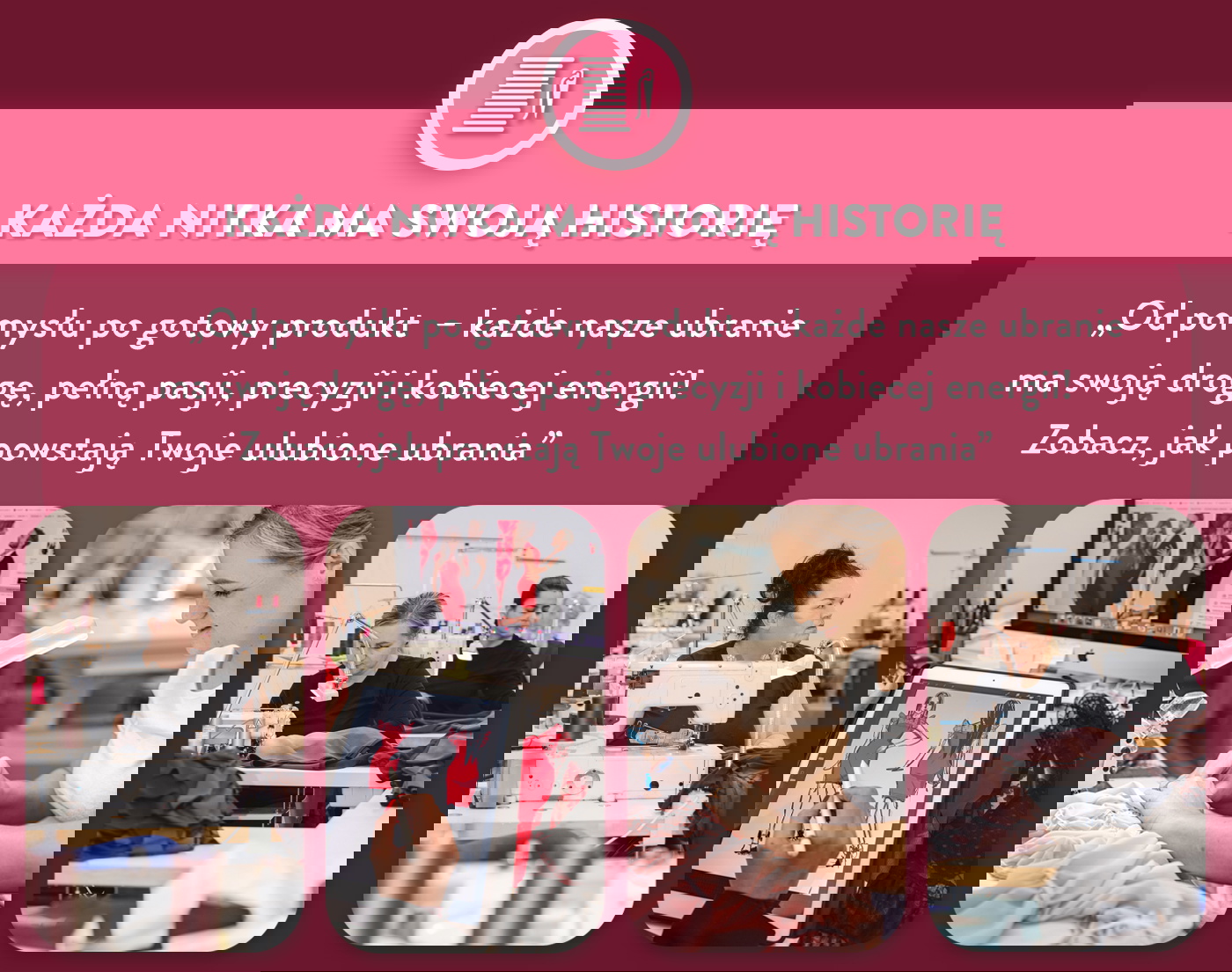 Każda nitka ma swoją historię. Zobacz jak powstają twoje ulubione ubrania. Historiaria powstania ubrania.